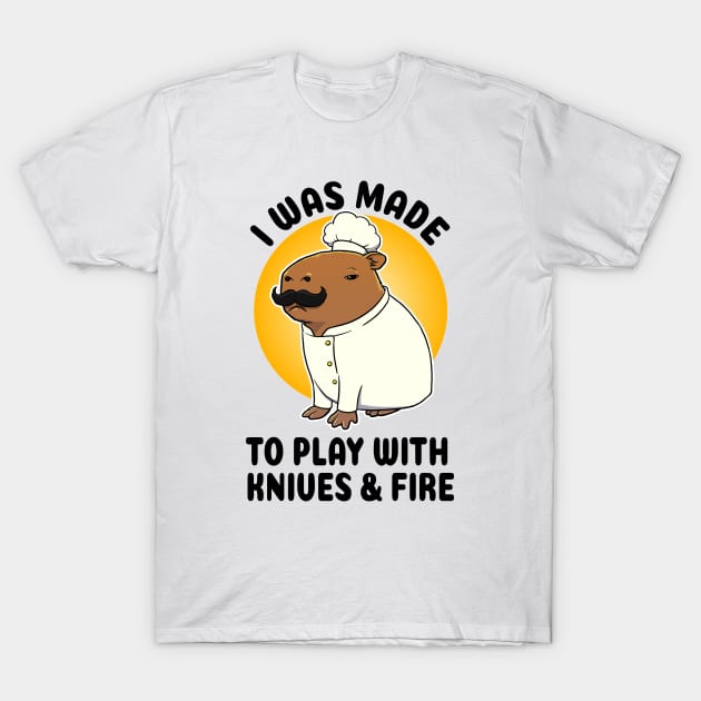 I was made to play with Knives and Fire Capybara Chef T-Shirt by capydays